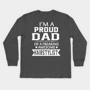 FAther (2) IM A PROUD HAIRSTYLIST  DAD Kids Long Sleeve T-Shirt